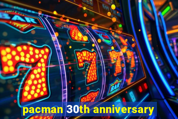 pacman 30th anniversary